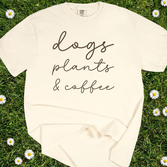 Dogs Plants Coffee - Comfort Colors Premium Tee