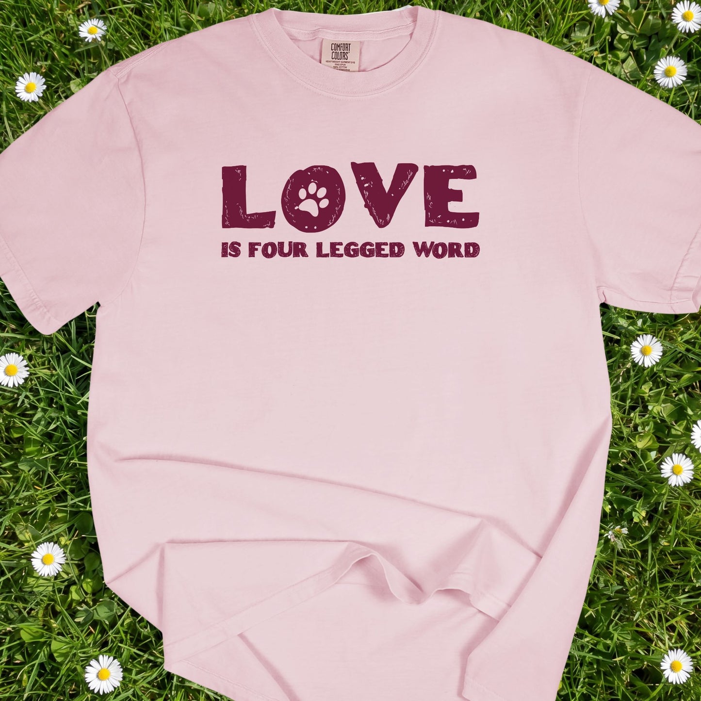 Love Is A Four-Legged Word - Comfort Colors Premium Tee