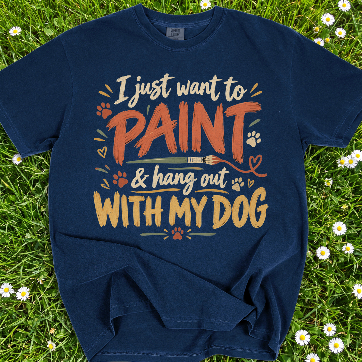 I Just Want To Paint And Hang Out With My Dog