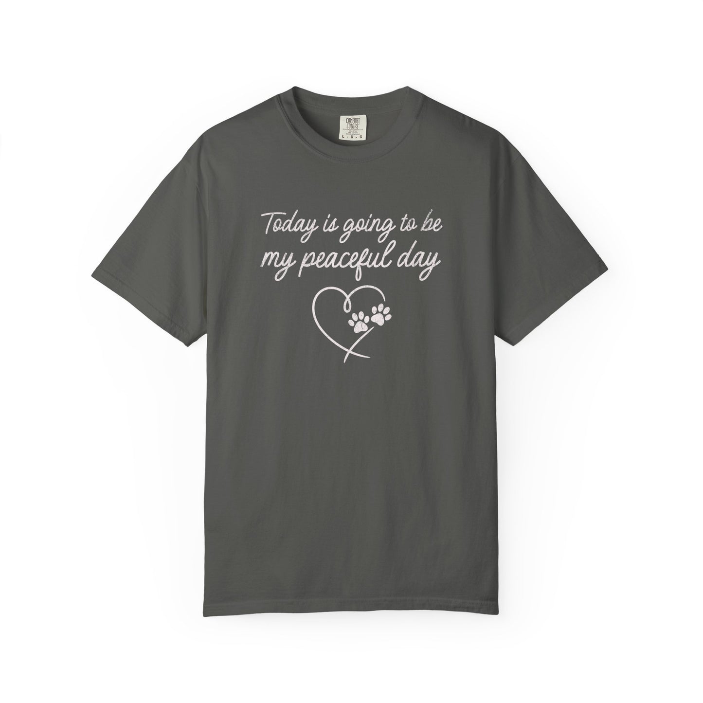 Today Is Going To Be My Peaceful Day - Comfort Colors Premium Tee