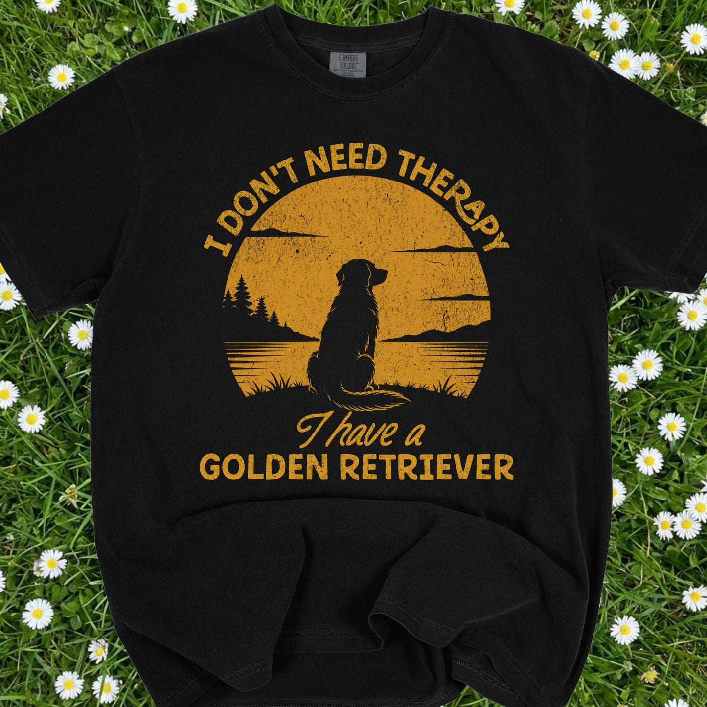 I Don't Need Therapy I Have A Golden Retriever - Comfort Colors Premium Tee