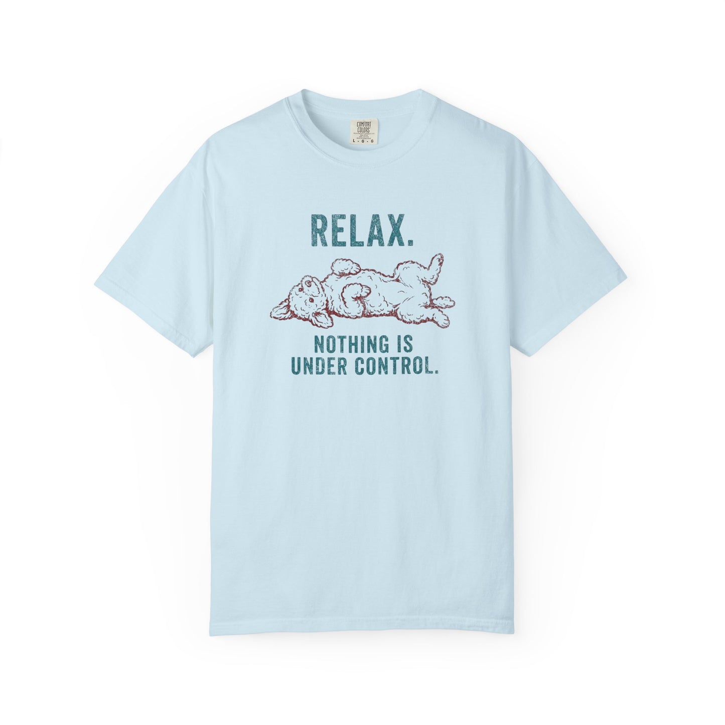 Relax Nothing Is Under Control - Comfort Colors Premium Tee