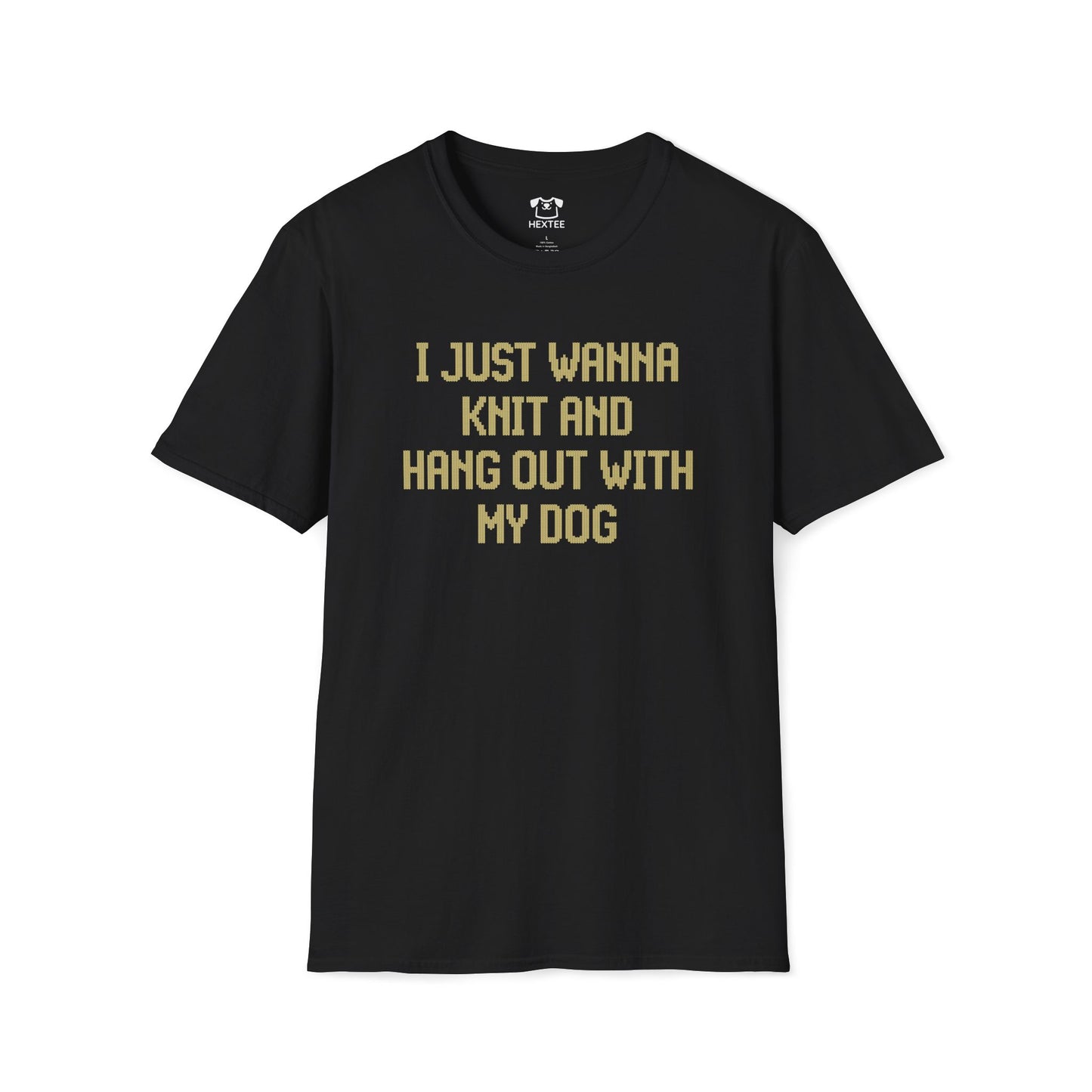 I Just Wanna Knit And Hang Out With My Dog