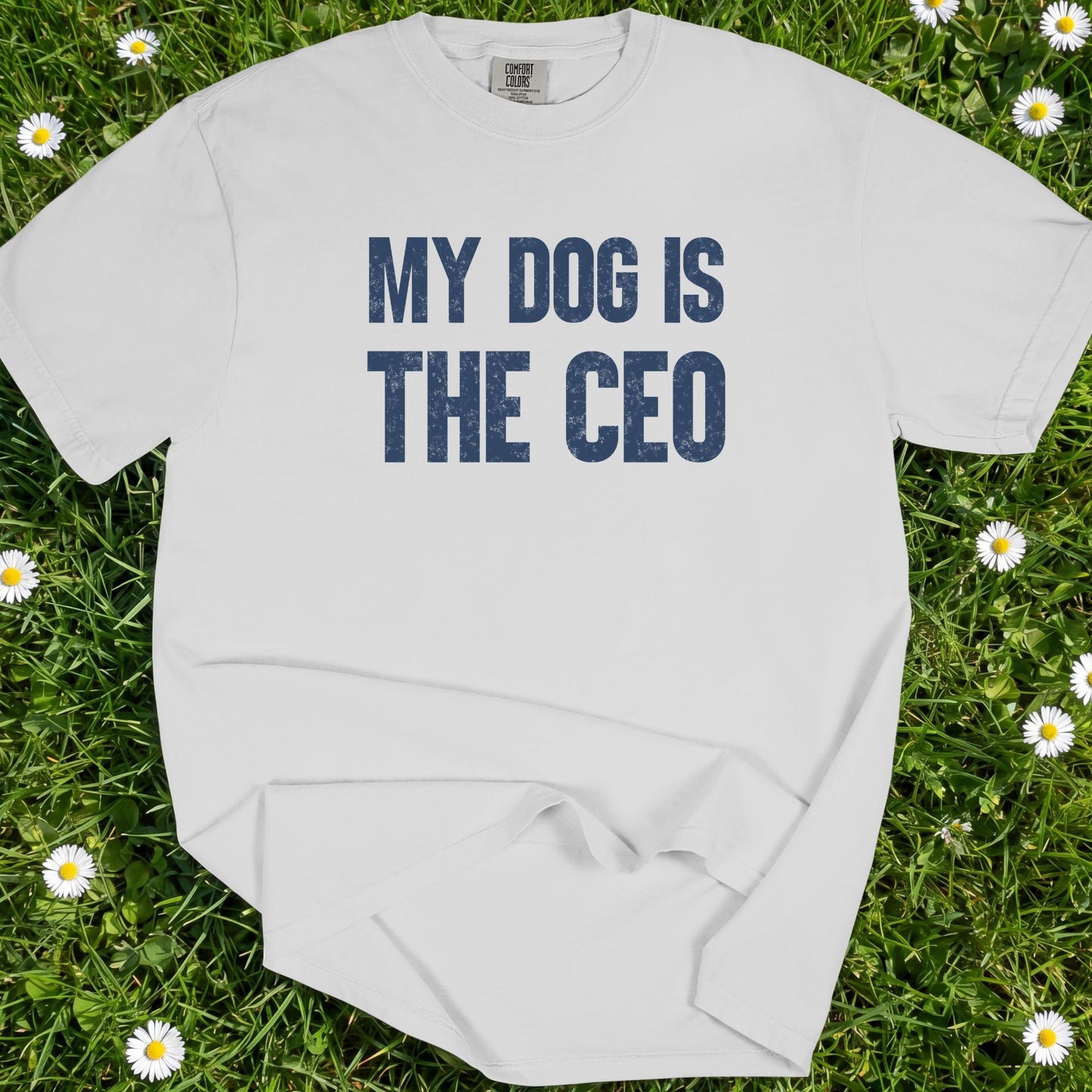 My Dog Is The CEO - Comfort Colors Premium Tee