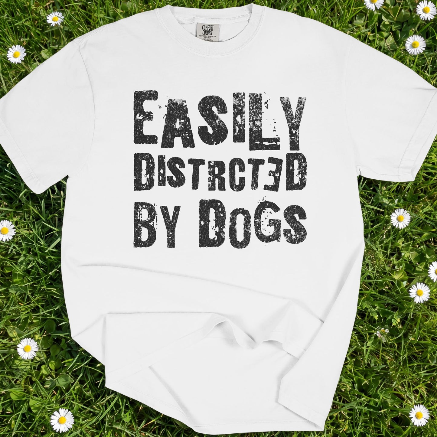 Easily Distracted By Dogs - Comfort Colors Premium Tee