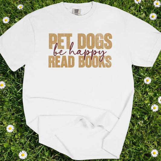 Pet Dogs Read Books Be Happy - Comfort Colors Premium Tee