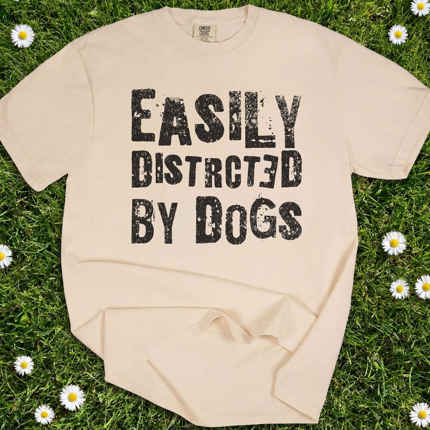 Easily Distracted By Dogs - Comfort Colors Premium Tee