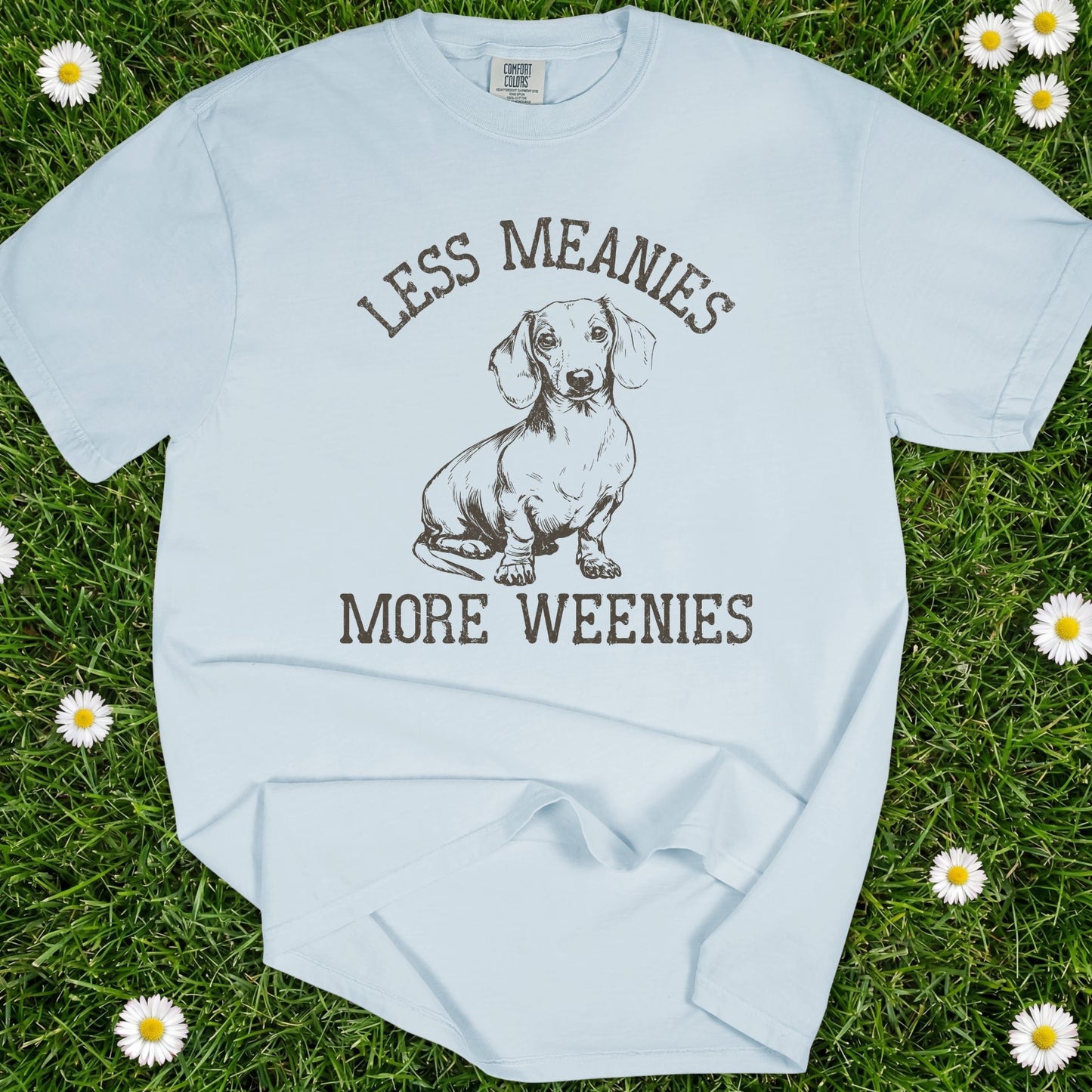 Less Meanies More Weenies - Comfort Colors Premium Tee