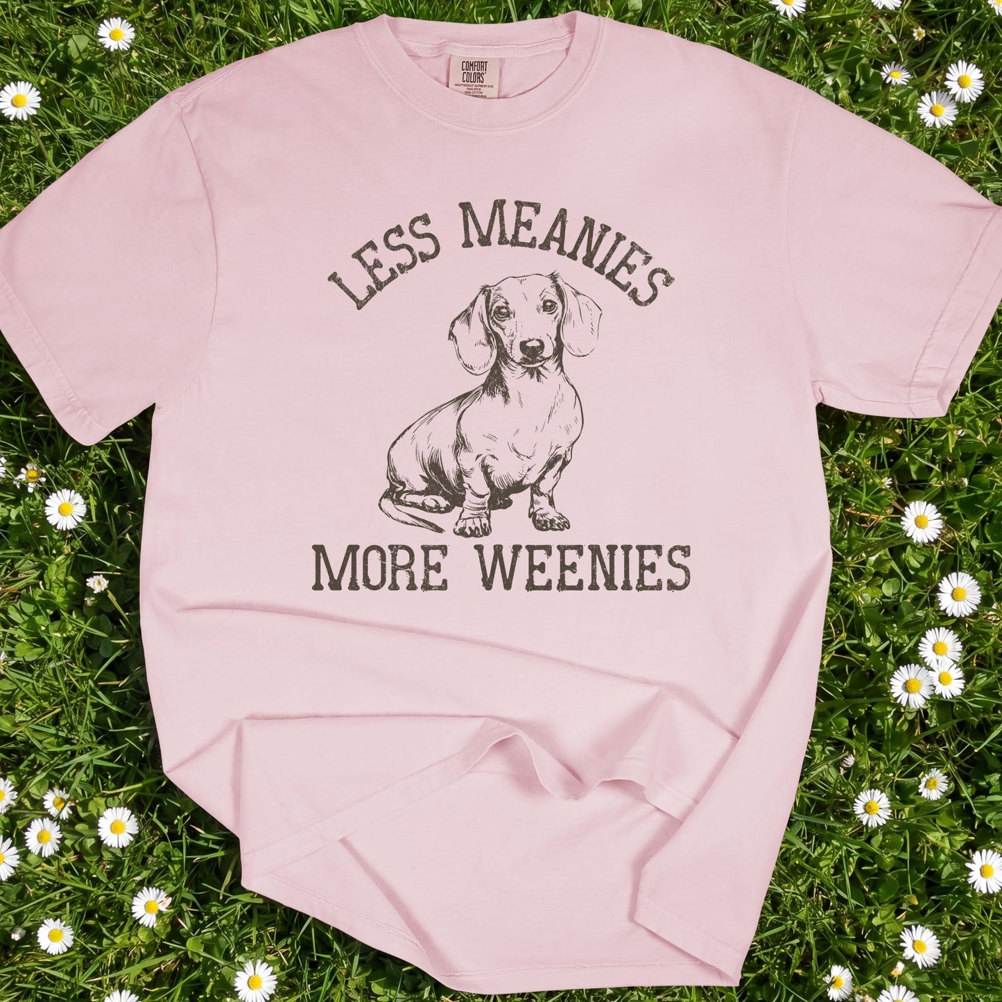 Less Meanies More Weenies - Comfort Colors Premium Tee