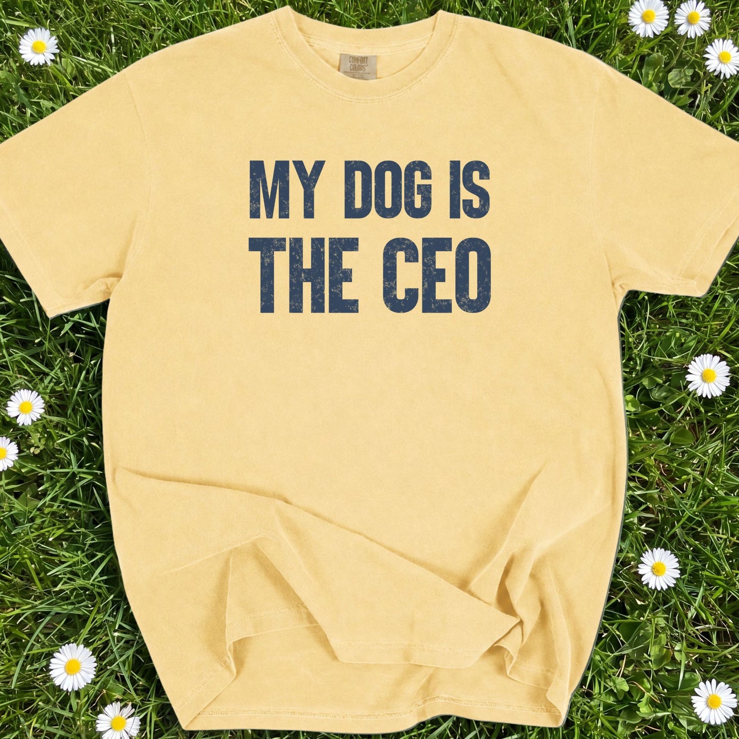 My Dog Is The CEO - Comfort Colors Premium Tee