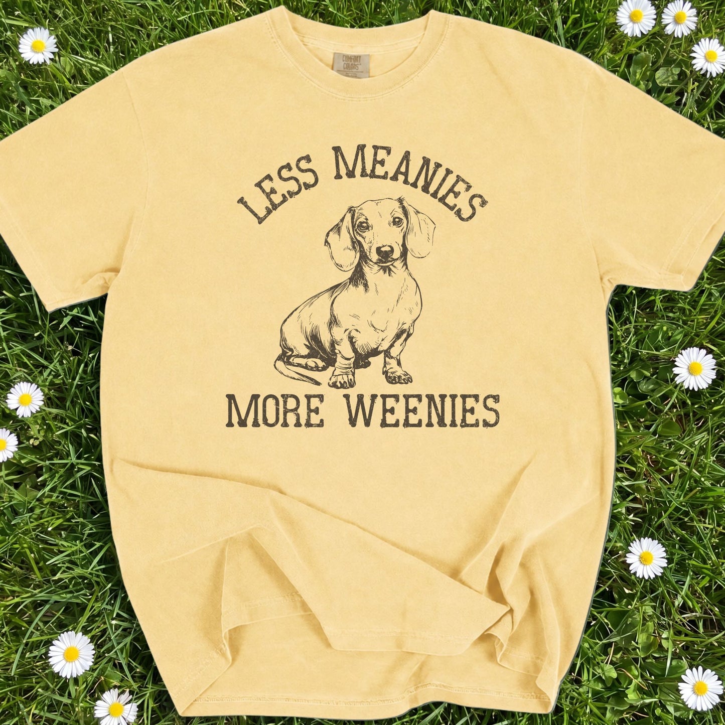 Less Meanies More Weenies - Comfort Colors Premium Tee