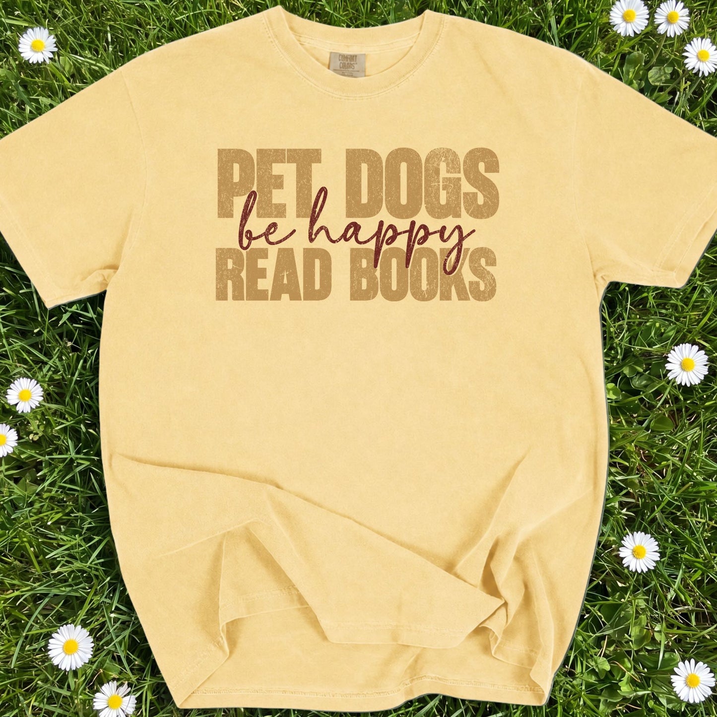 Pet Dogs Read Books Be Happy - Comfort Colors Premium Tee