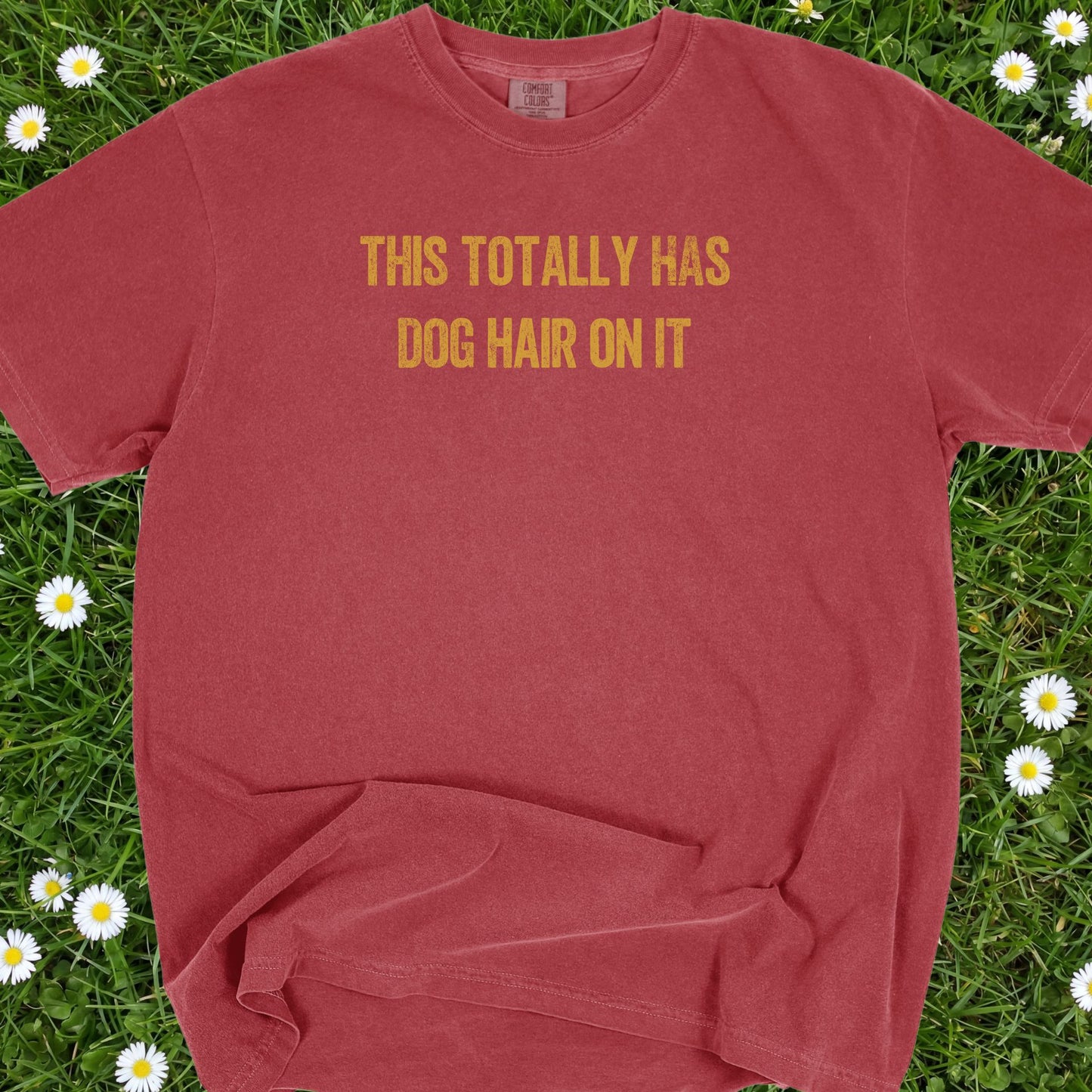 This Totally Has Dog Hair On It - Comfort Colors Premium Tee