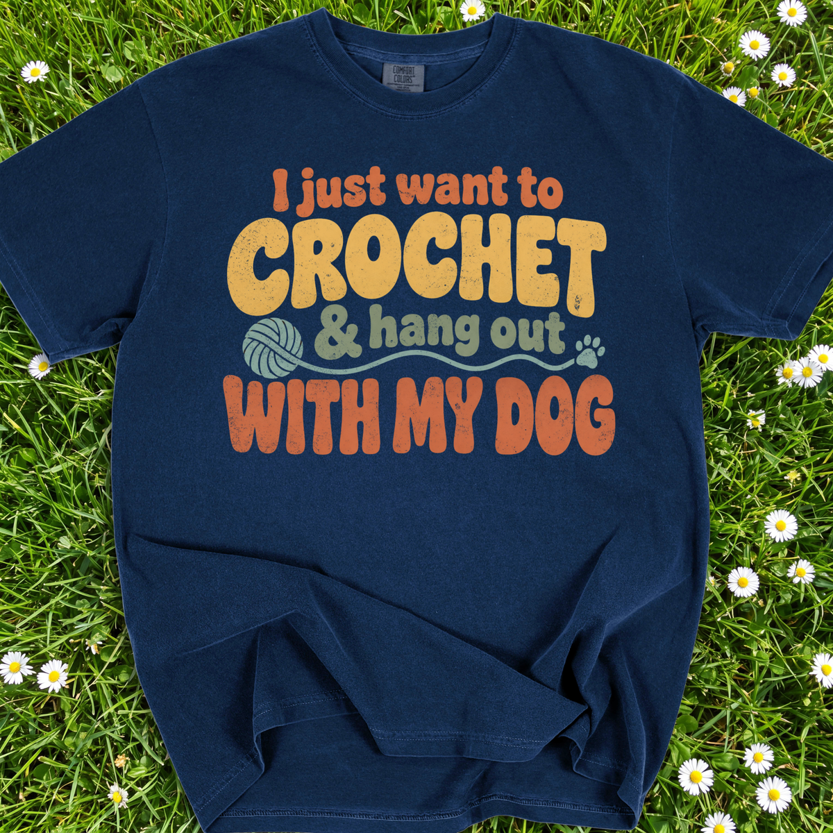 I Just Want To Crochet And Hang Out With My Dog