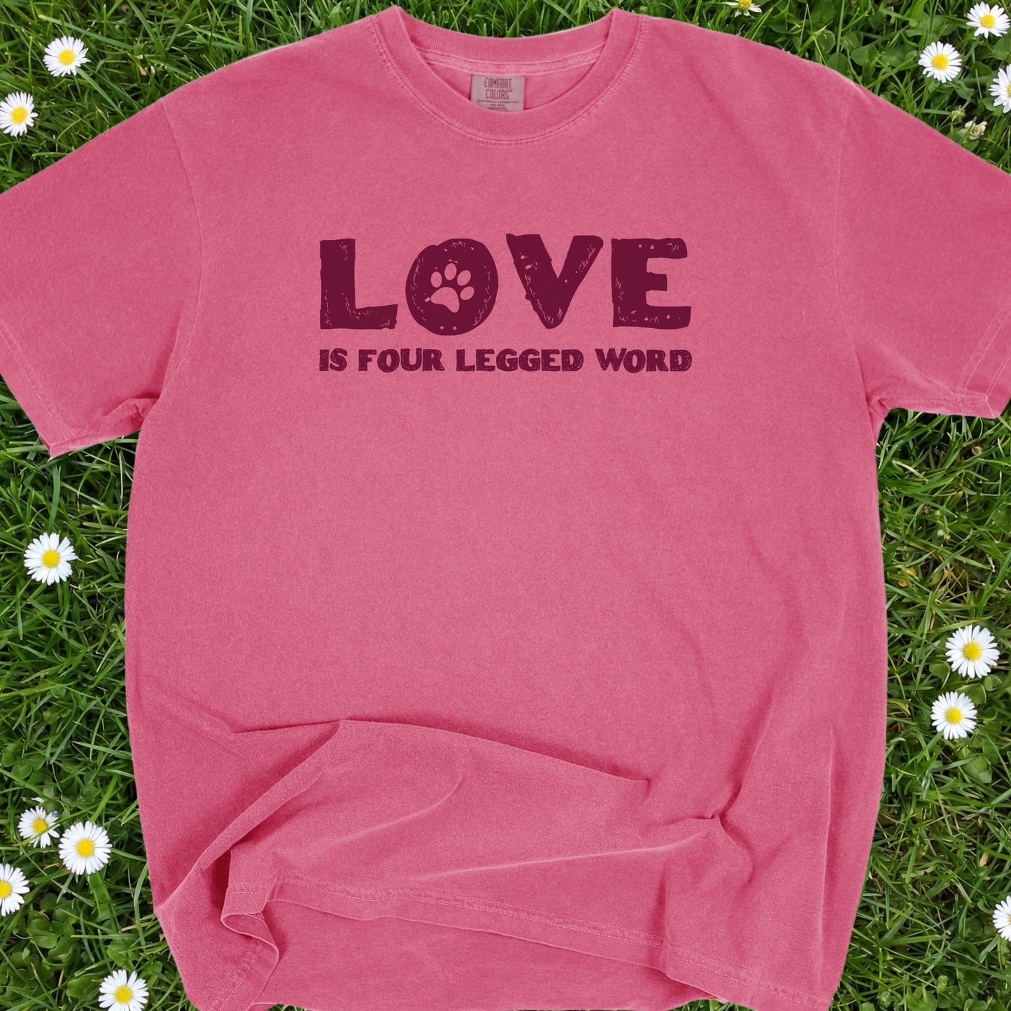 Love Is A Four-Legged Word - Comfort Colors Premium Tee