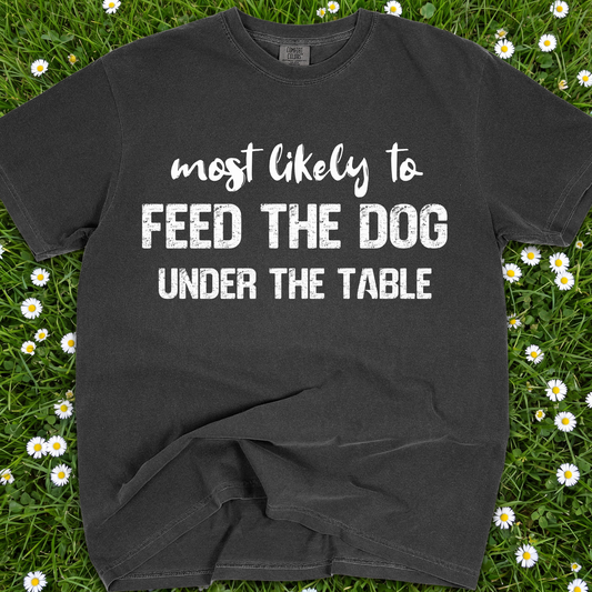 Most Likely To Feed The Dog Under The Table