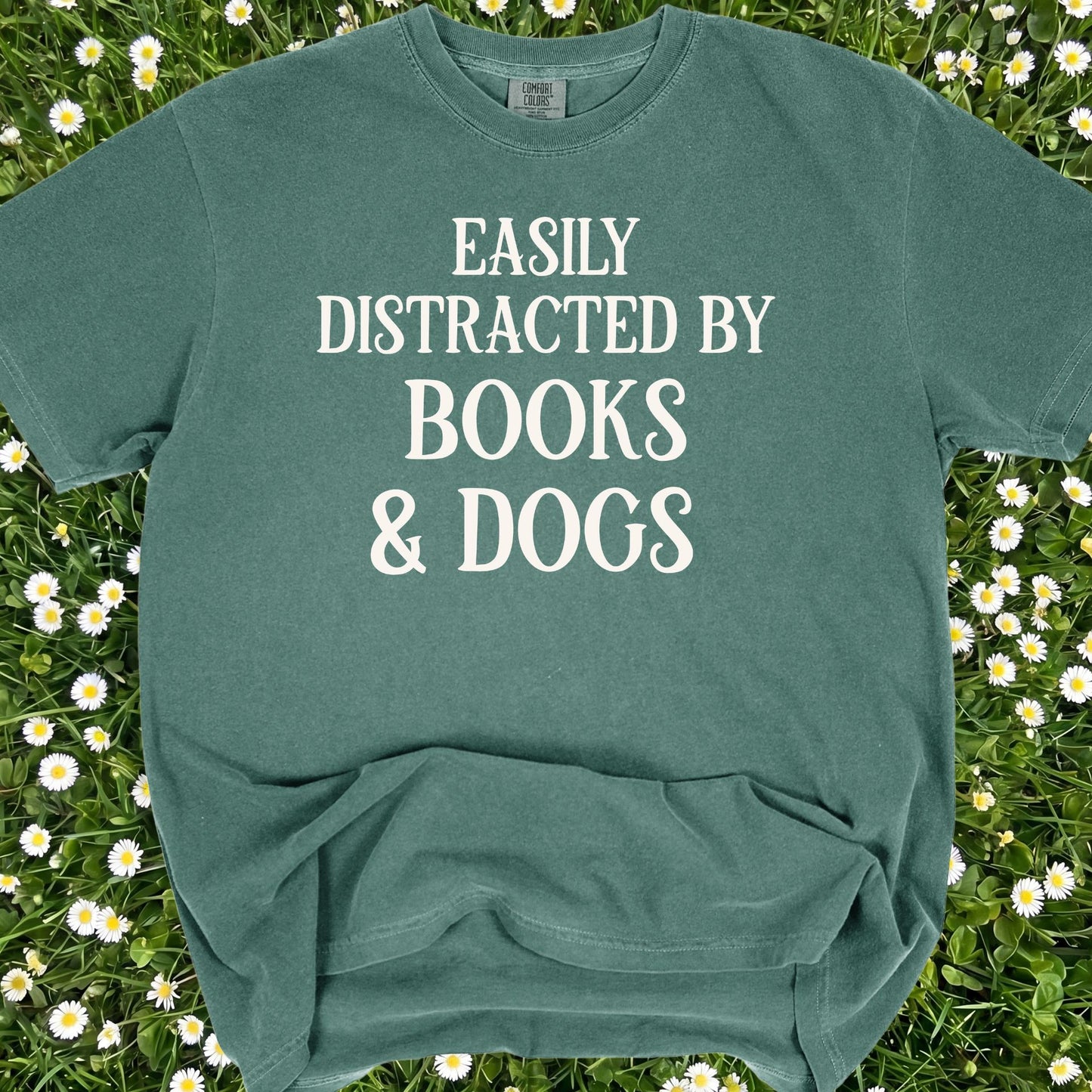 Easily Distracted By Books And Dogs  - Comfort Colors Premium Tee