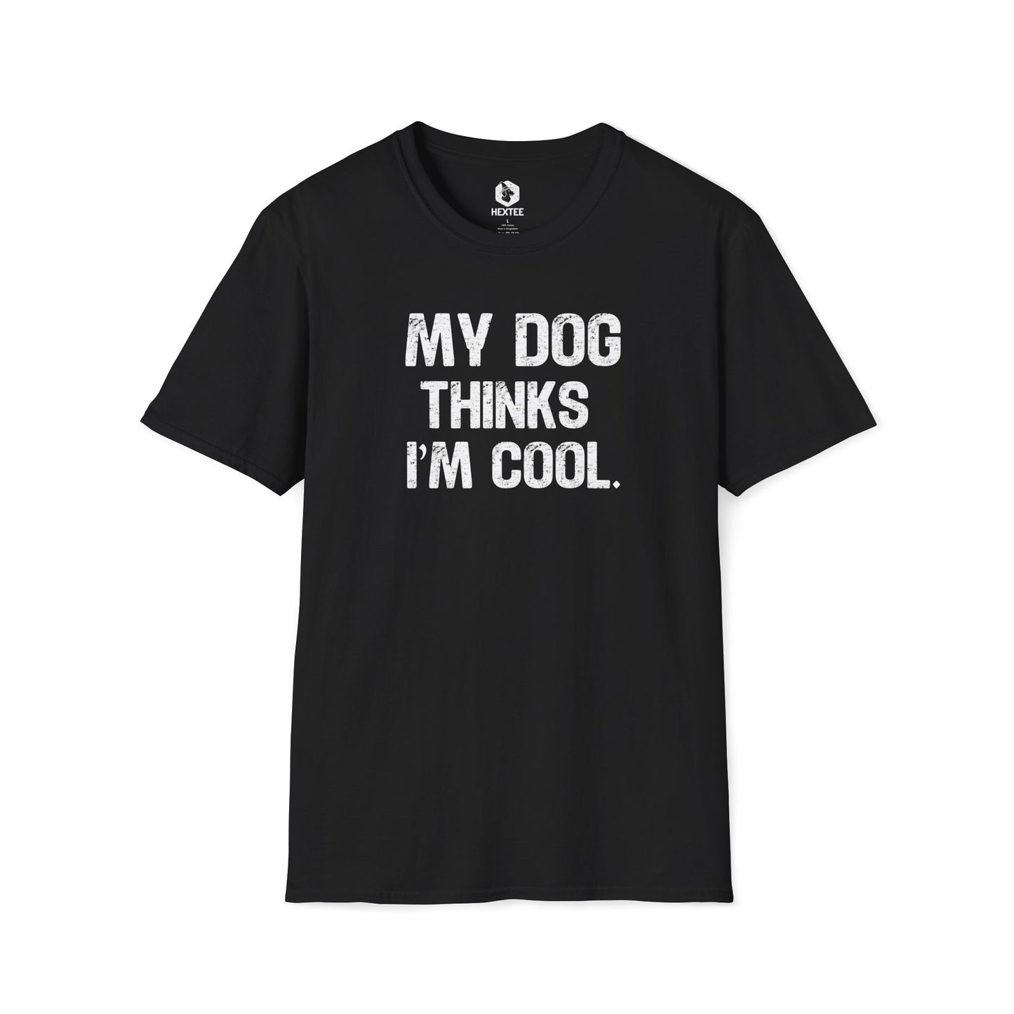 My Dog Thinks I'm Cool T-Shirt