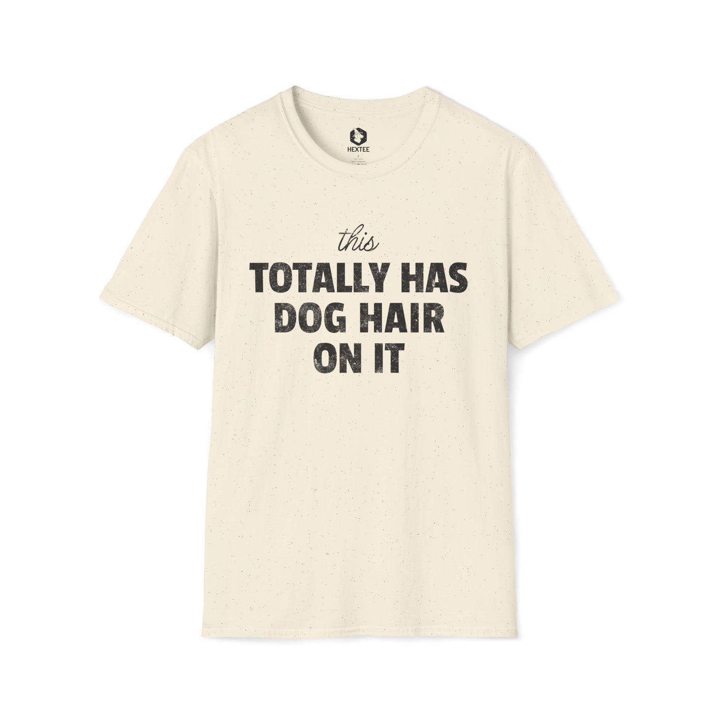 This Totally Has Dog Hair On It T-shirt