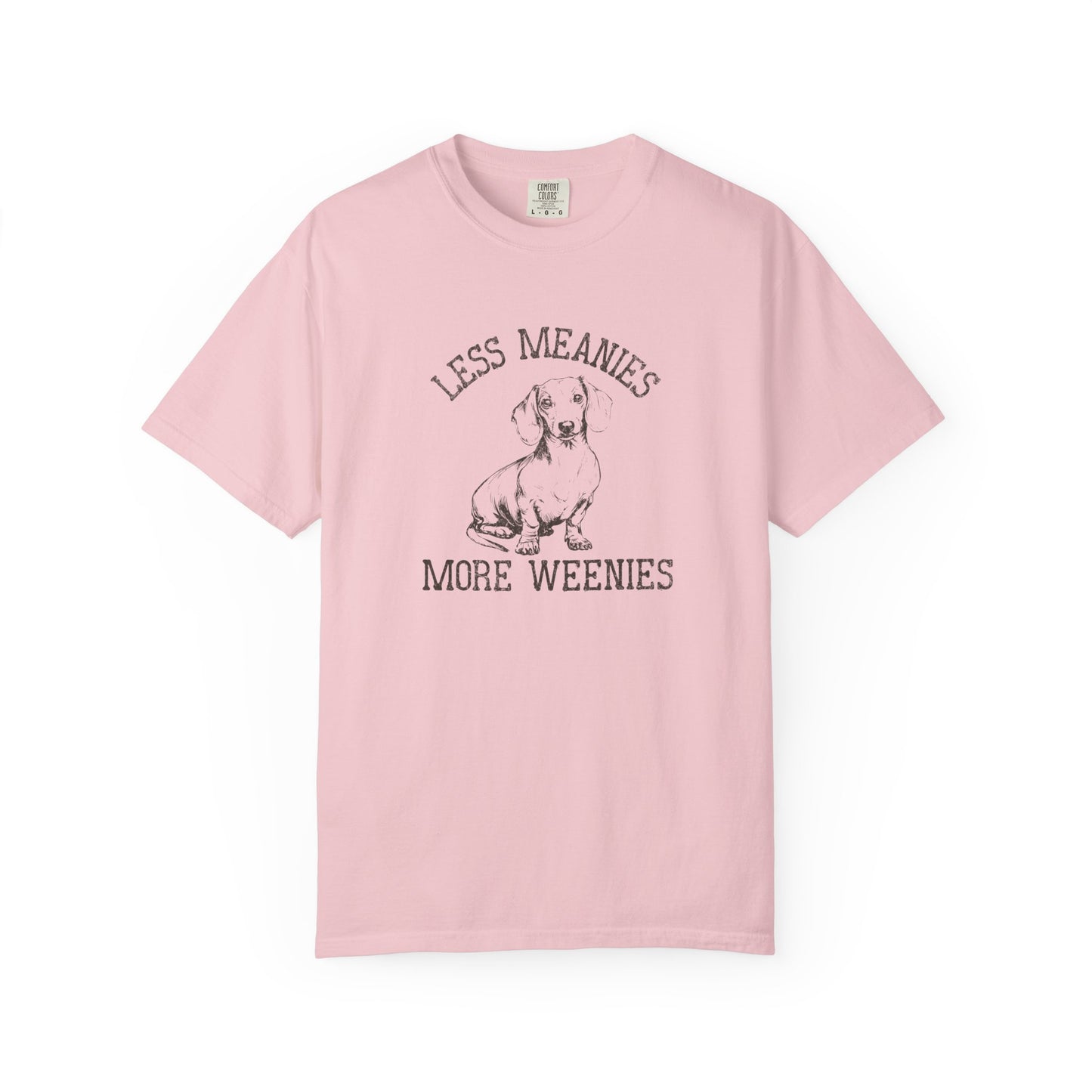 Less Meanies More Weenies - Comfort Colors Premium Tee