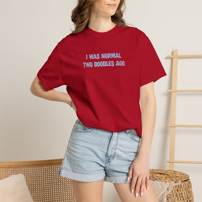 I Was Normal Two Doodles Ago - Comfort Colors Premium Tee