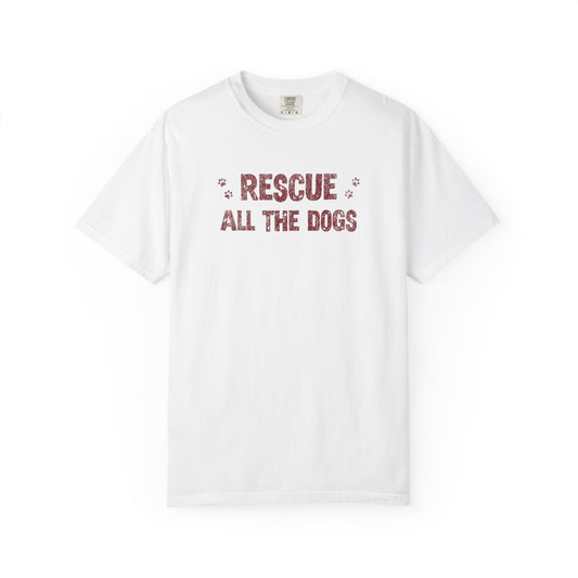 Rescue All The Dogs  - Comfort Colors Premium Tee