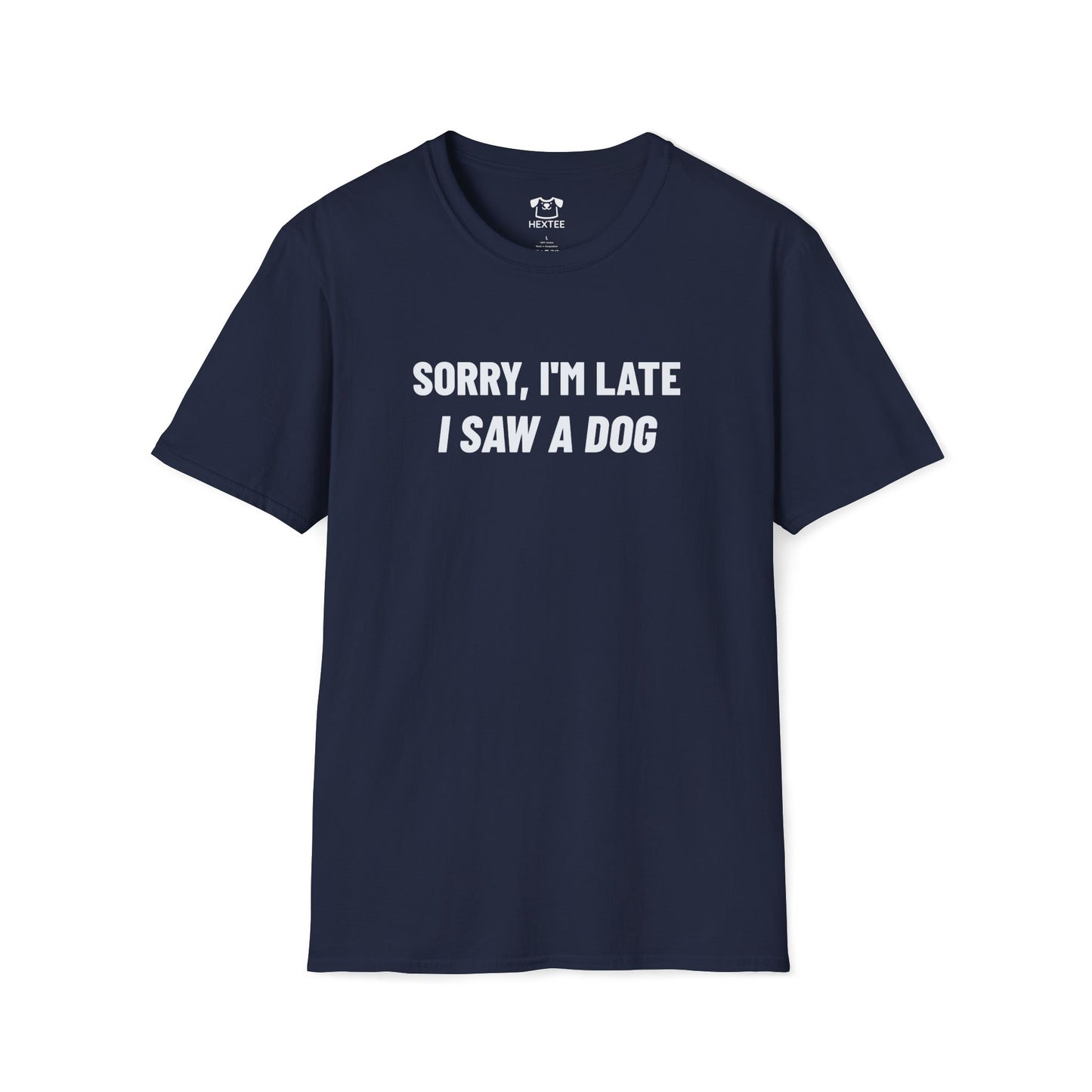 Sorry, I'm Late I Saw A Dog