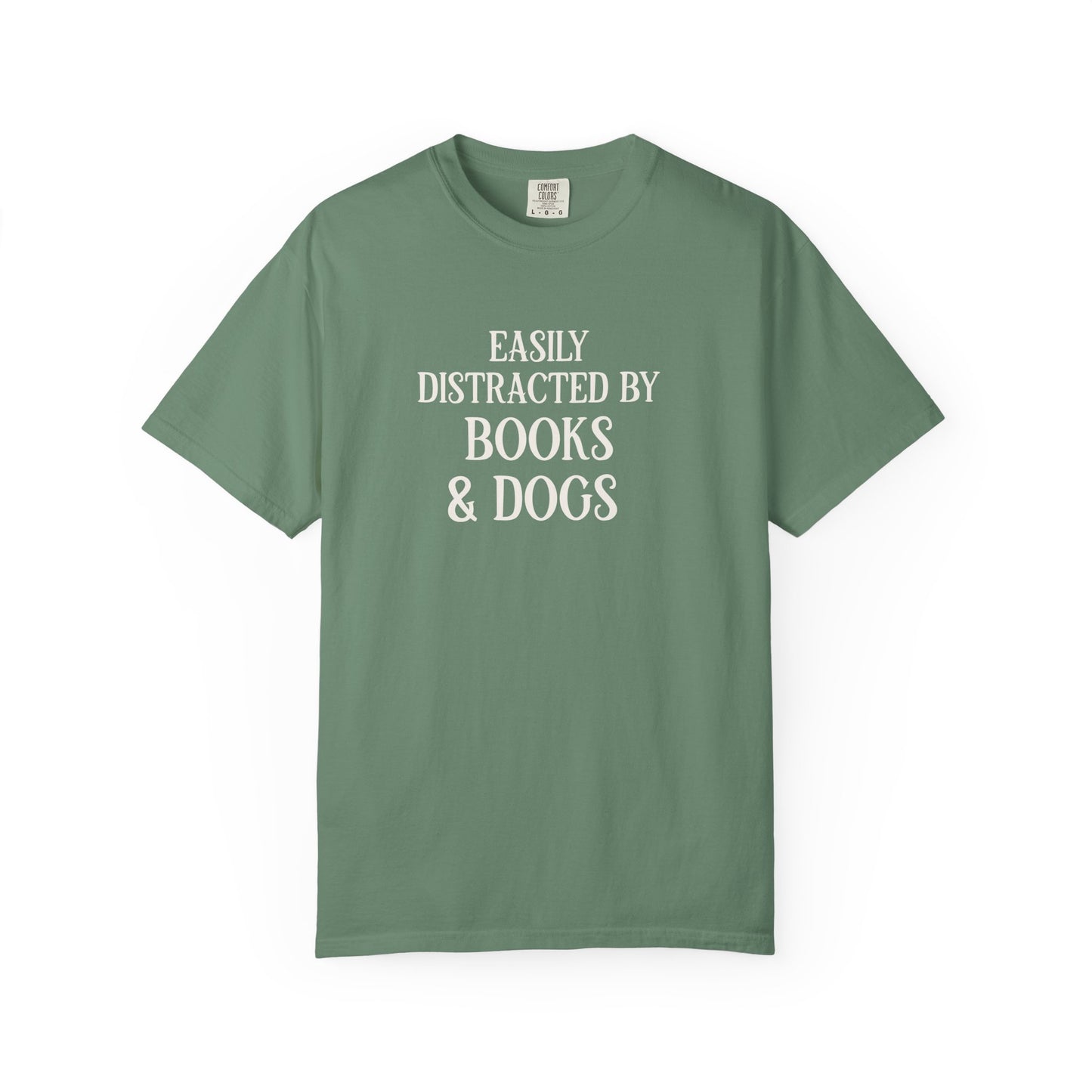 Easily Distracted By Books And Dogs  - Comfort Colors Premium Tee