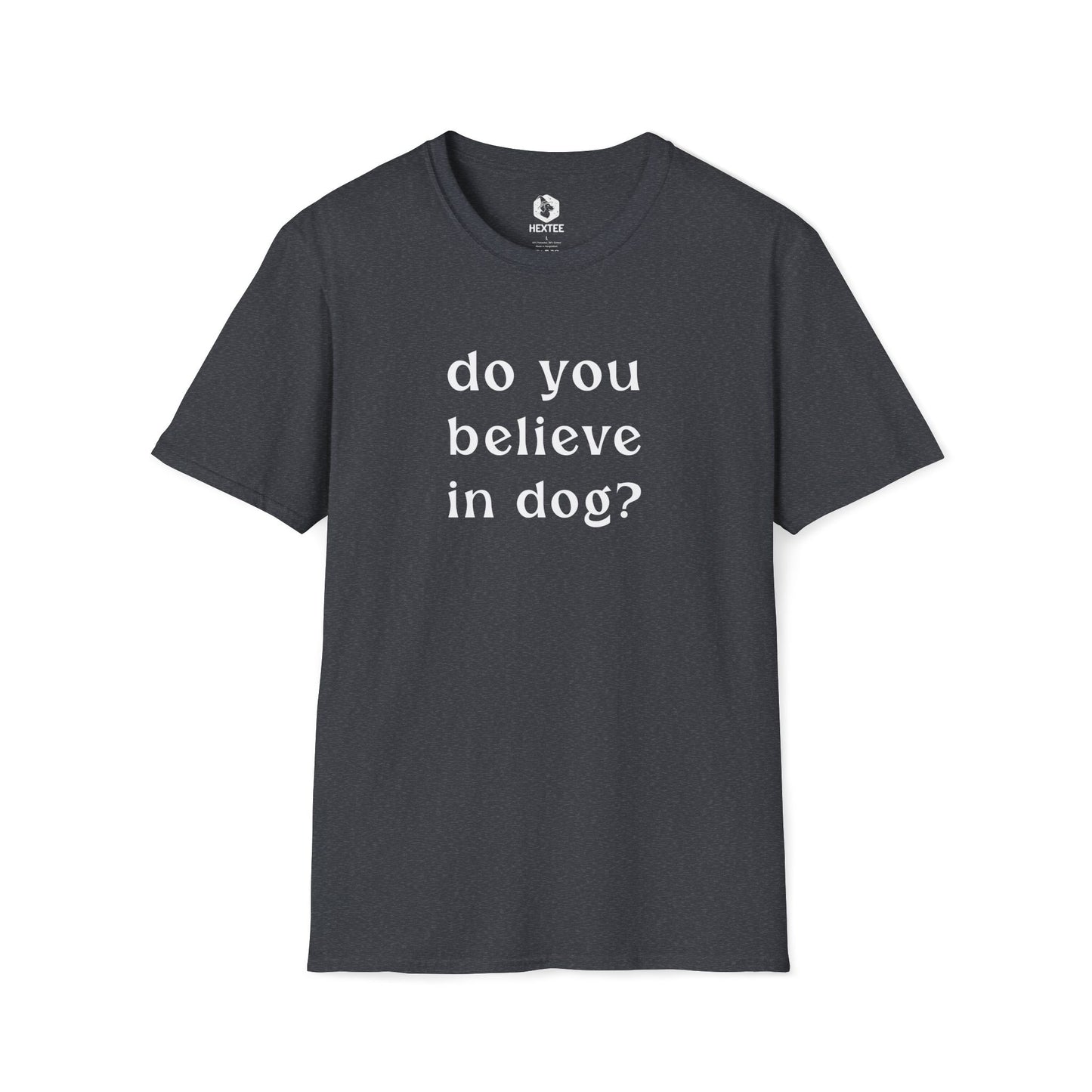 Do You Believe In Dog T-shirt