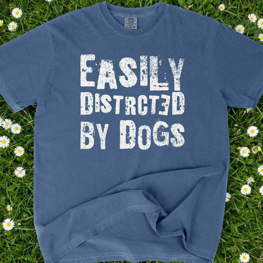 Easily Distracted By Dogs - Comfort Colors Premium Tee