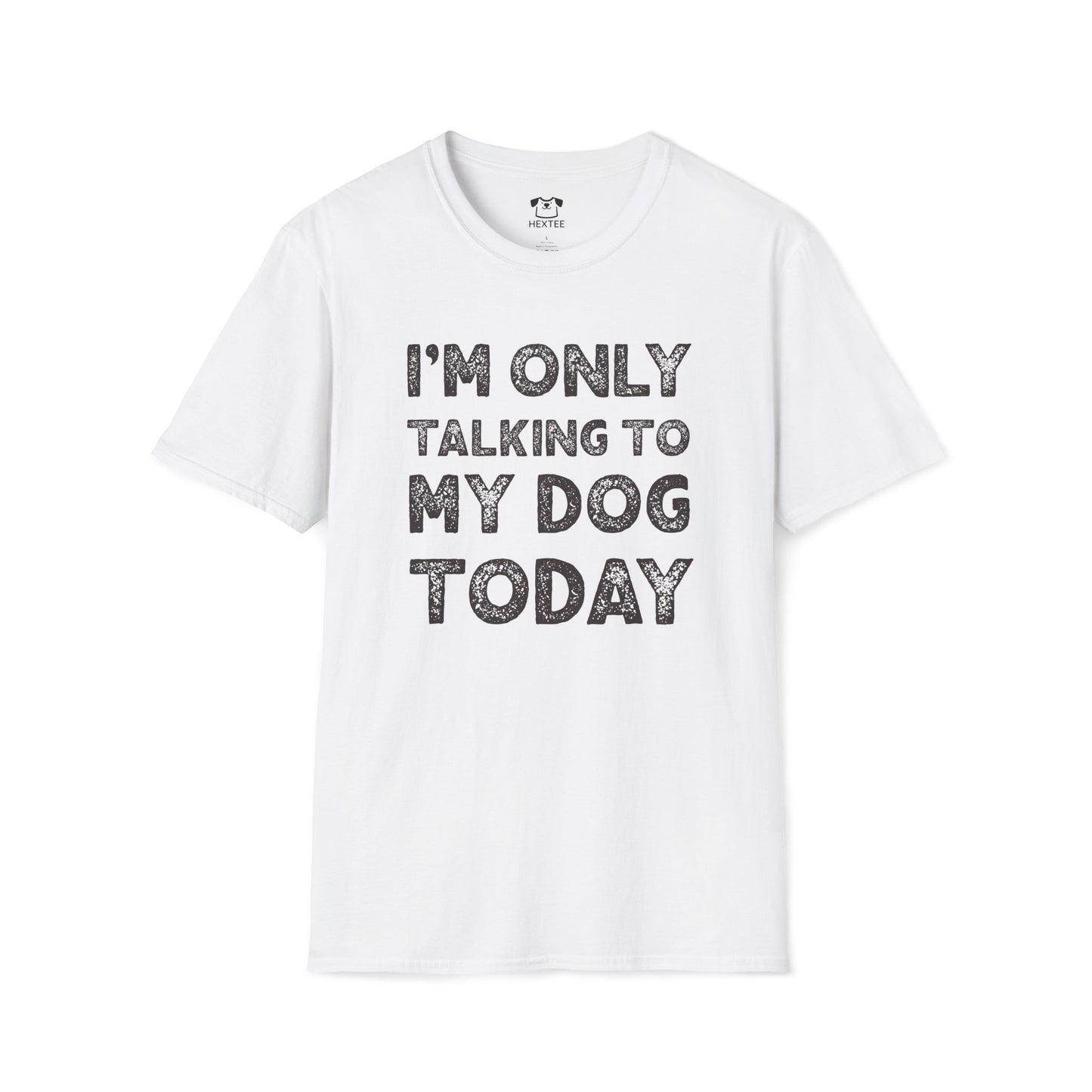 I'm Only Talking To My Dog Today