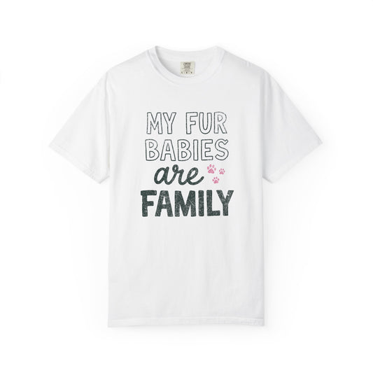My Fur Babies Are Family - Comfort Colors Premium Tee
