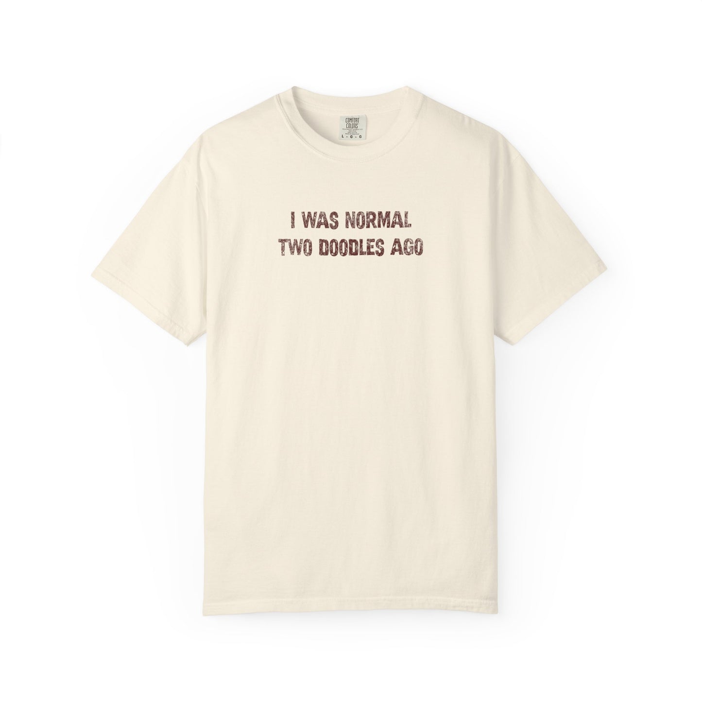 I Was Normal Two Doodles Ago - Comfort Colors Premium Tee