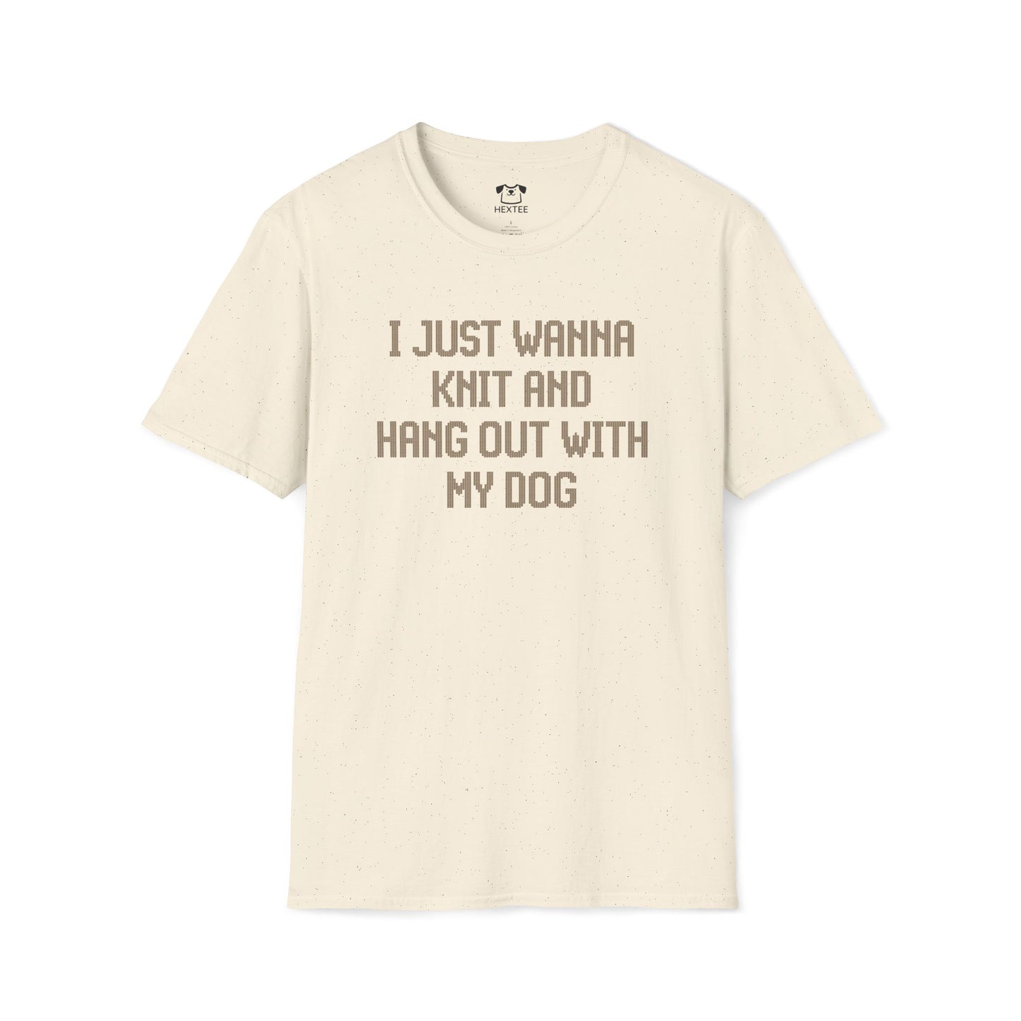 I Just Wanna Knit And Hang Out With My Dog