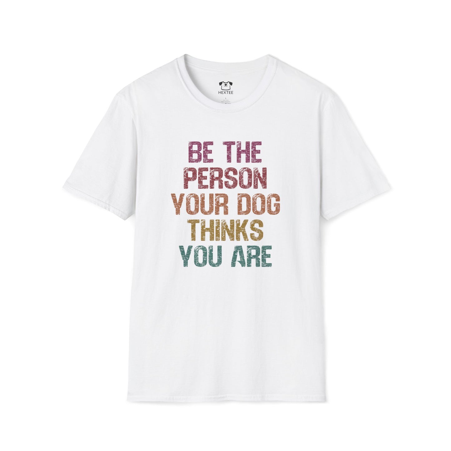 Be The Person Your Dog Thinks You Are