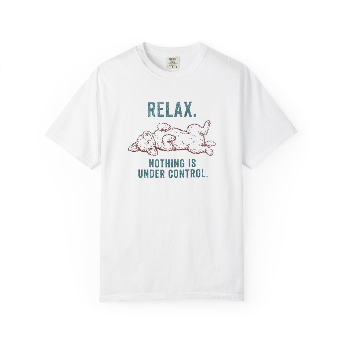 Relax Nothing Is Under Control - Comfort Colors Premium Tee