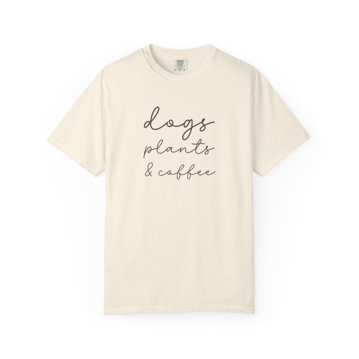 Dogs Plants Coffee - Comfort Colors Premium Tee