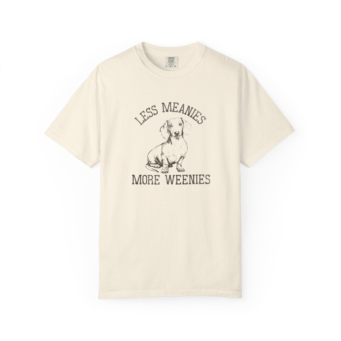 Less Meanies More Weenies - Comfort Colors Premium Tee