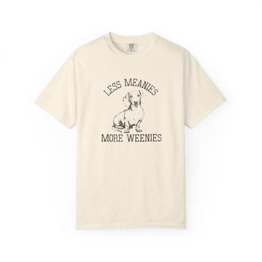 Less Meanies More Weenies - Comfort Colors Premium Tee