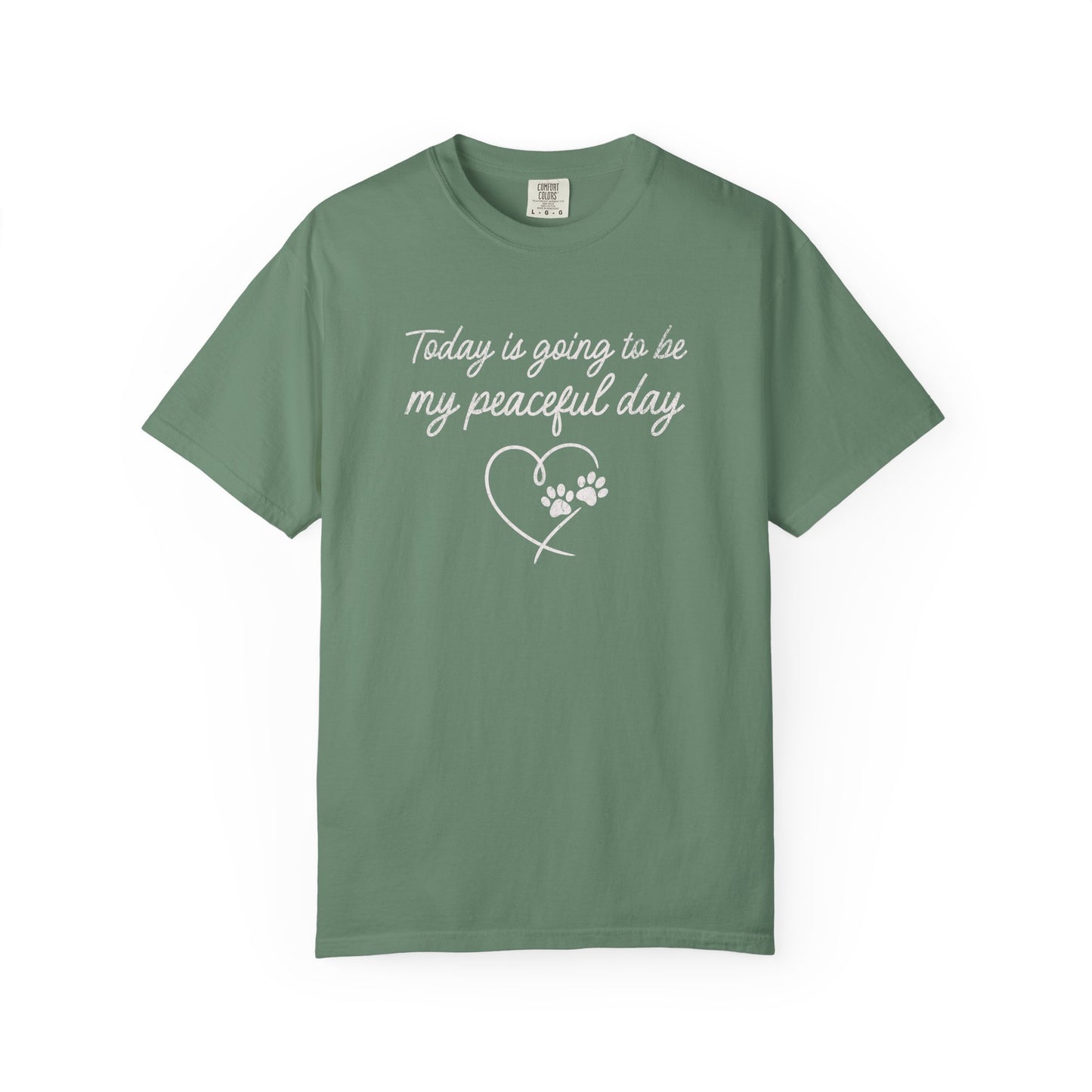 Today Is Going To Be My Peaceful Day - Comfort Colors Premium Tee
