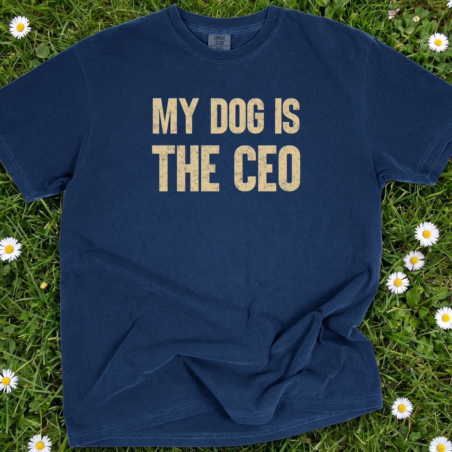 My Dog Is The CEO - Comfort Colors Premium Tee