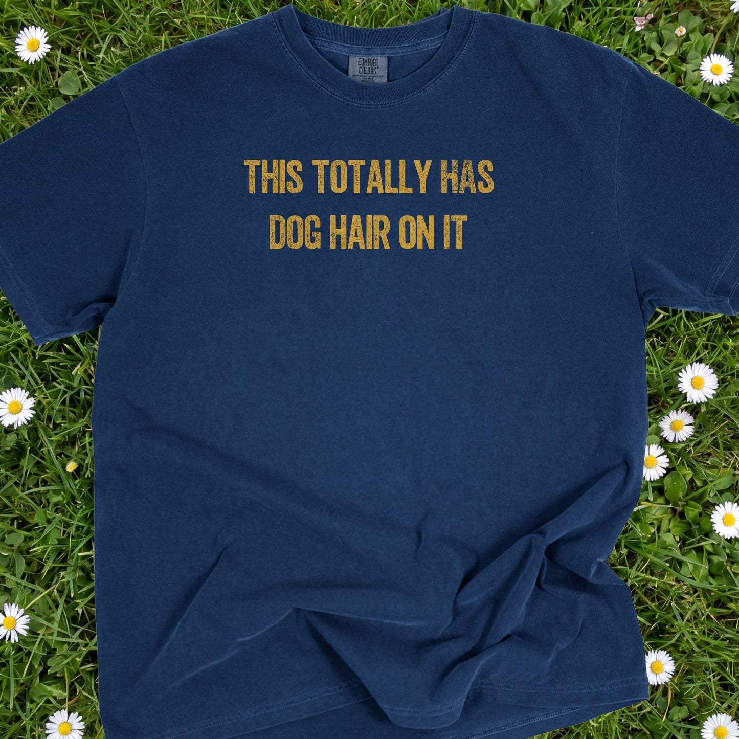 This Totally Has Dog Hair On It - Comfort Colors Premium Tee