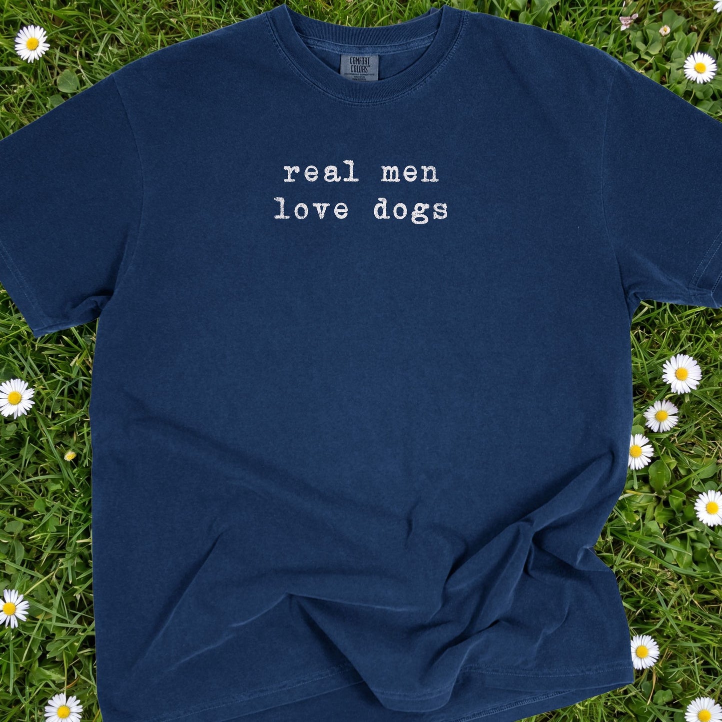 Real Men Love Dogs - Comfort Colors Premium Tee
