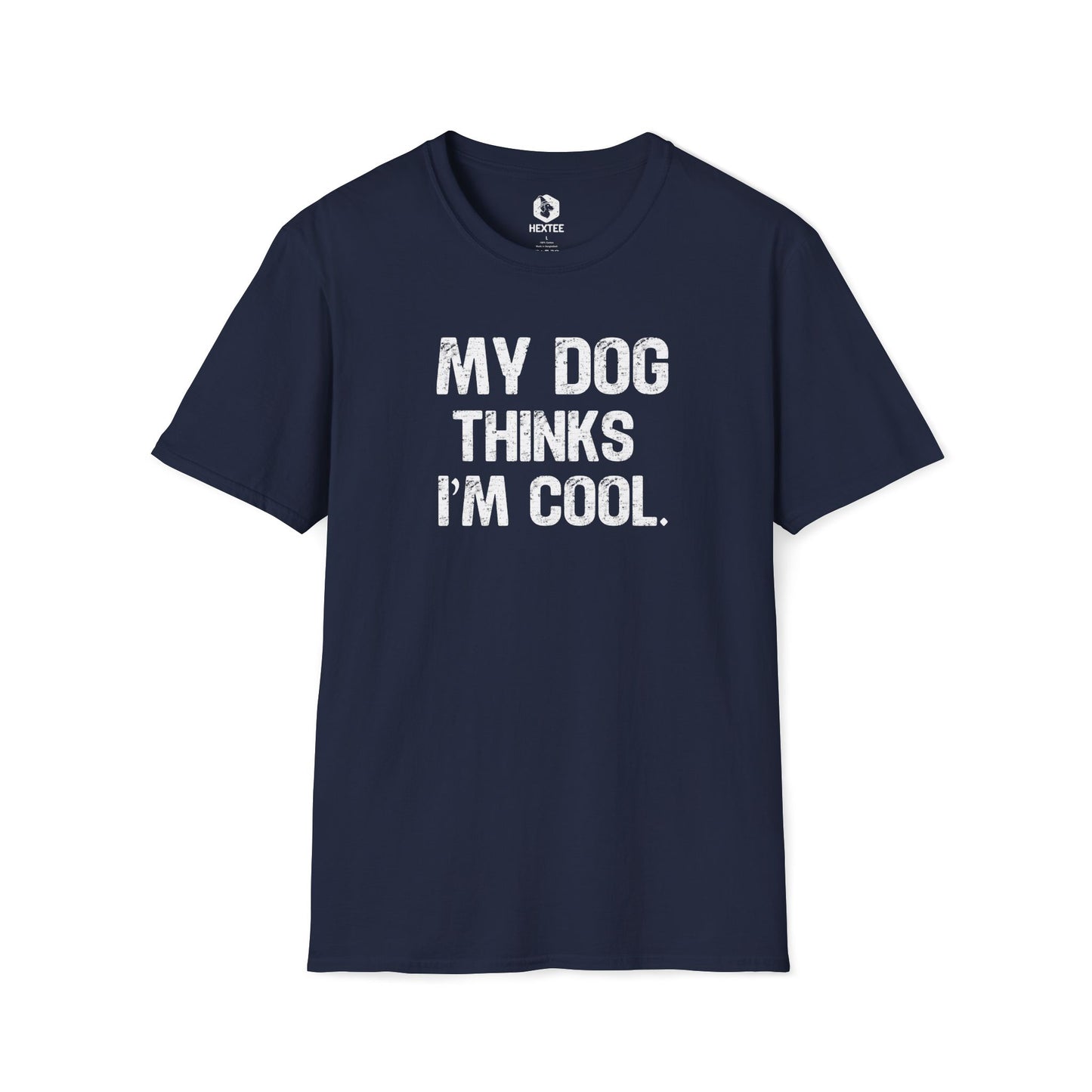 My Dog Thinks I'm Cool T-Shirt