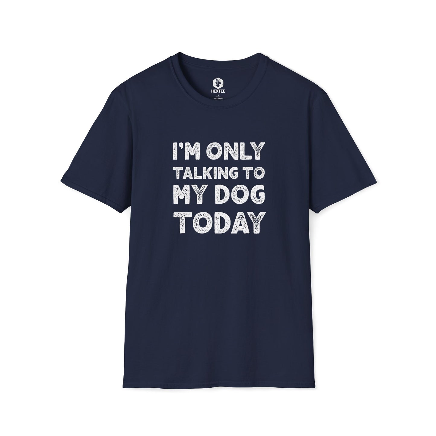 I'm Only Talking To My Dog Today T-Shirt