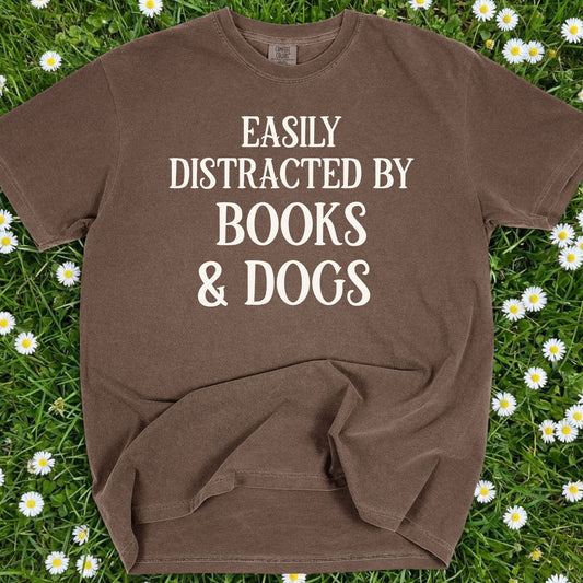 Easily Distracted By Books And Dogs  - Comfort Colors Premium Tee