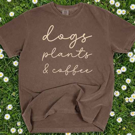 Dogs Plants Coffee - Comfort Colors Premium Tee