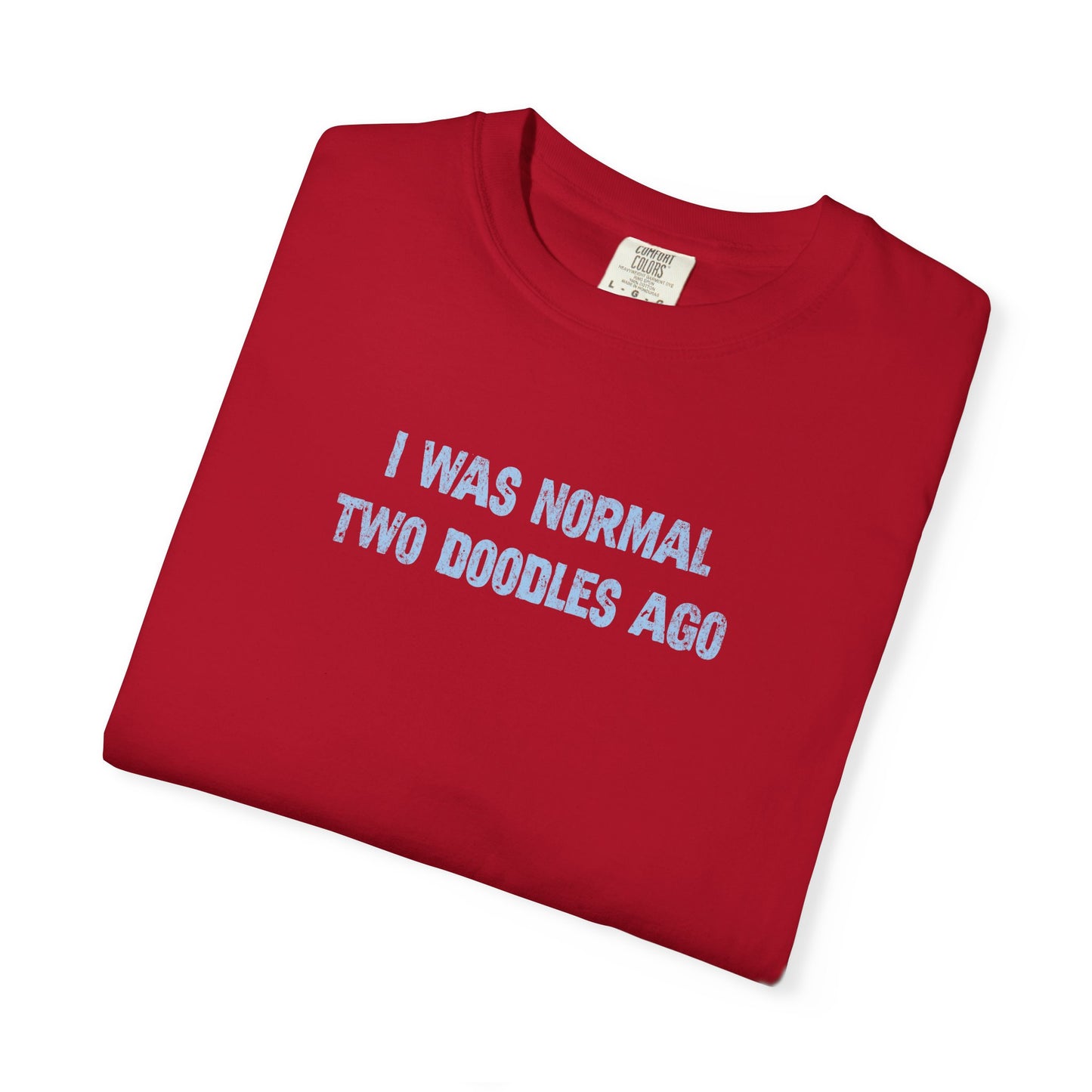 I Was Normal Two Doodles Ago - Comfort Colors Premium Tee