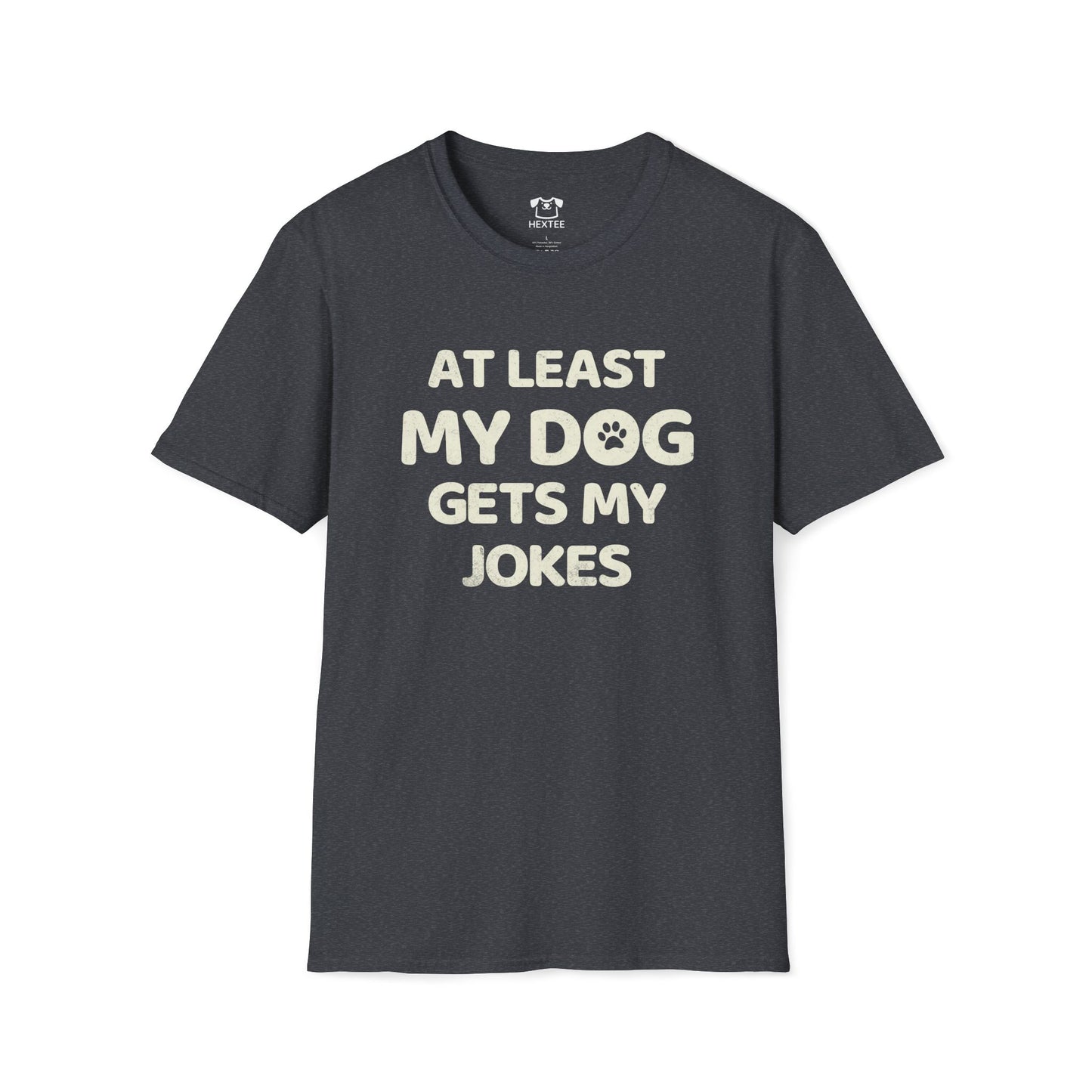 At Least My Dog Gets My Jokes