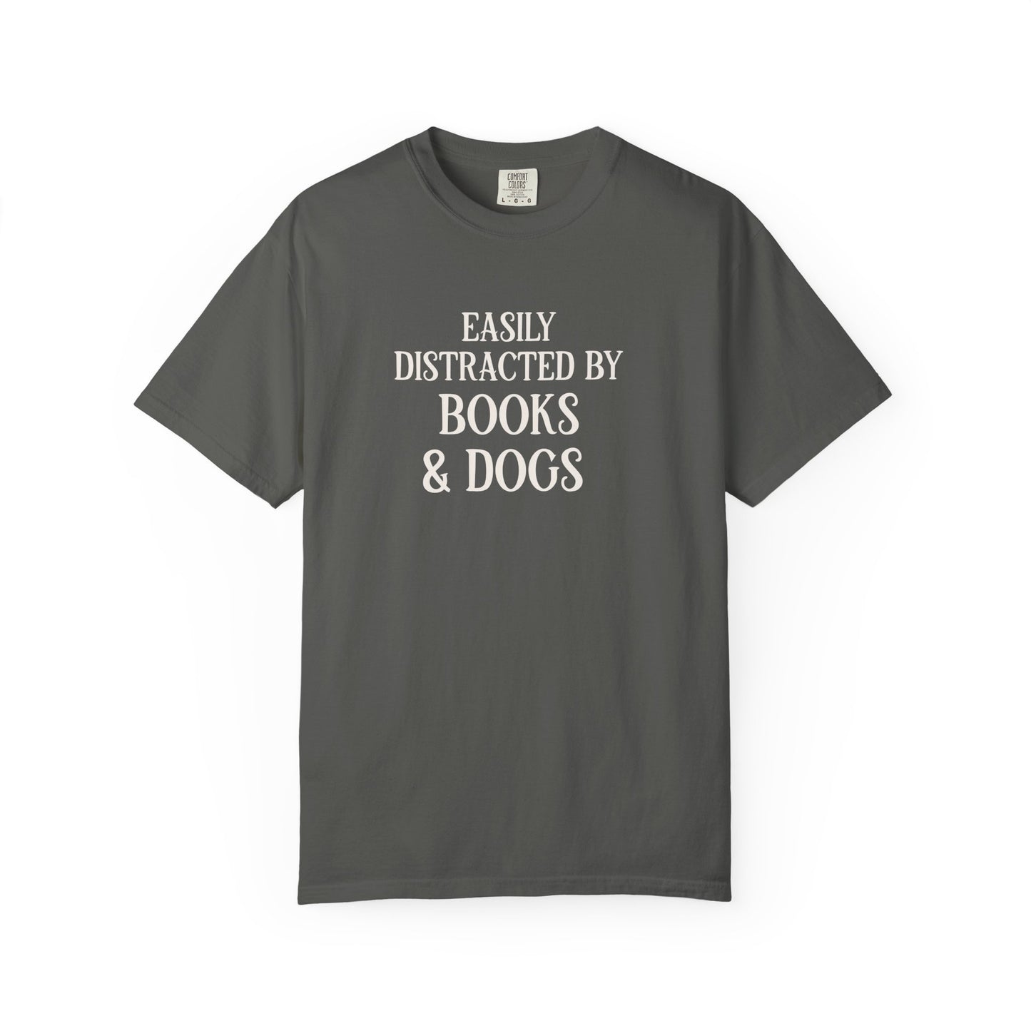 Easily Distracted By Books And Dogs  - Comfort Colors Premium Tee